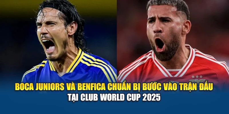 Soi Kèo Bóng Đá Boca Juniors Vs Benfica Ngày 17/06/2025 1 Boca Juniors và Benfica chuẩn bị bước vào trận đấu tại Club World Cup 2025
