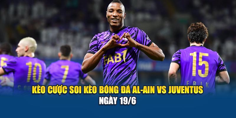 Soi Kèo Bóng Đá Al-Ain vs Juventus: Thế Trận Cân Não Tại Kubet79.top 3 Kèo cược soi kèo bóng đá Al-Ain vs Juventus ngày 19/6