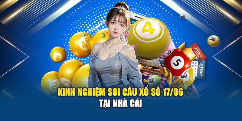 Soi Cầu Xổ Số Miền Bắc 17/06: Thống Kê Chuẩn Xác Tại Kubet 3 Kinh nghiệm soi cầu xổ số 17/06 tại nhà cái