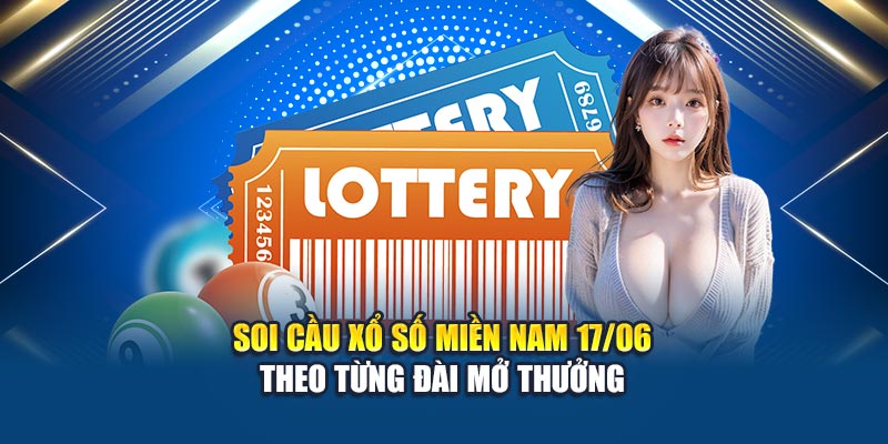 Soi Cầu Xổ Số Miền Nam 17/06: Phân Tích Từng Đài Cùng Kubet 1 Soi cầu xổ số miền Nam 17/06 theo từng đài mở thưởng